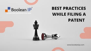 Best Practices While Filing a Patent - Boolean IP Consulting