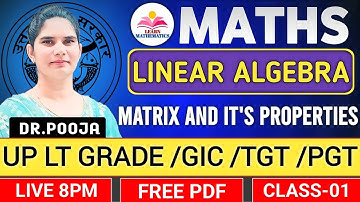 Linear Algebra(Matrices)/LT Grade/GIC/TGT & PGT/GIC/DSSSB/KVS/NVS/Theory+MCQs/Class-1/ By Dr Pooja