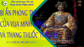 Bí ẩn chuyện phòng the của vua Minh Mạng và thang thuốc thần kỳ.
