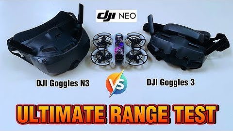 DJI NEO - The Ultimate Range Test with DJI Goggles N3 vs DJI Goggles 3 #djineo#djifly