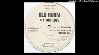 Blu Room - All This Love (Jim Shaft Ryan Funky Dub Mix)