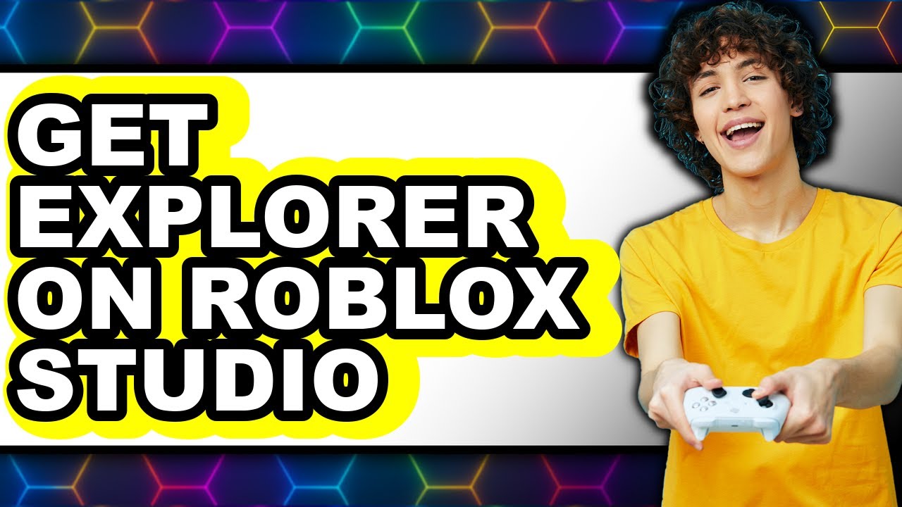 How to Get Explorer on Roblox Studio - Step by Step