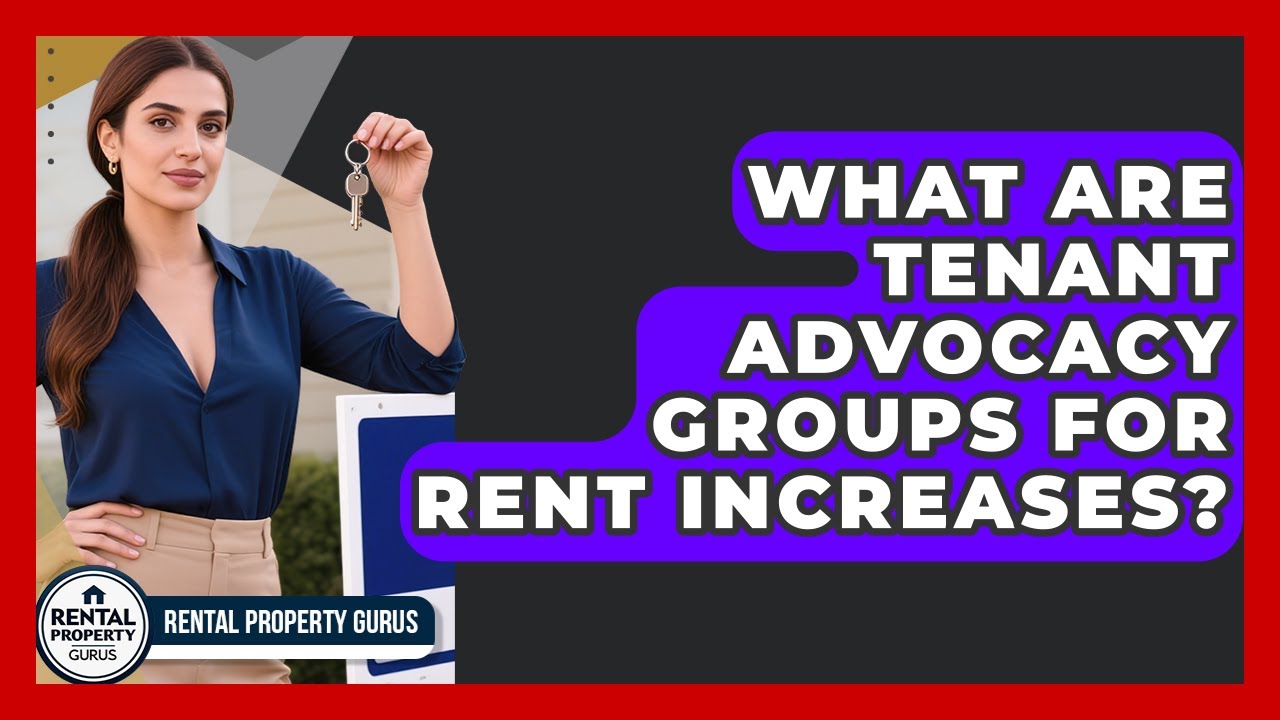 What Are Tenant Advocacy Groups For Rent Increases? - Rental Property Gurus