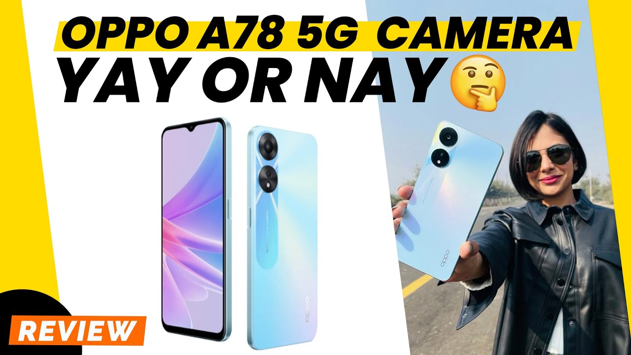 Oppo A78 5G Camera Specs, Image Quality & Mediatek Dimensity 700 SOC