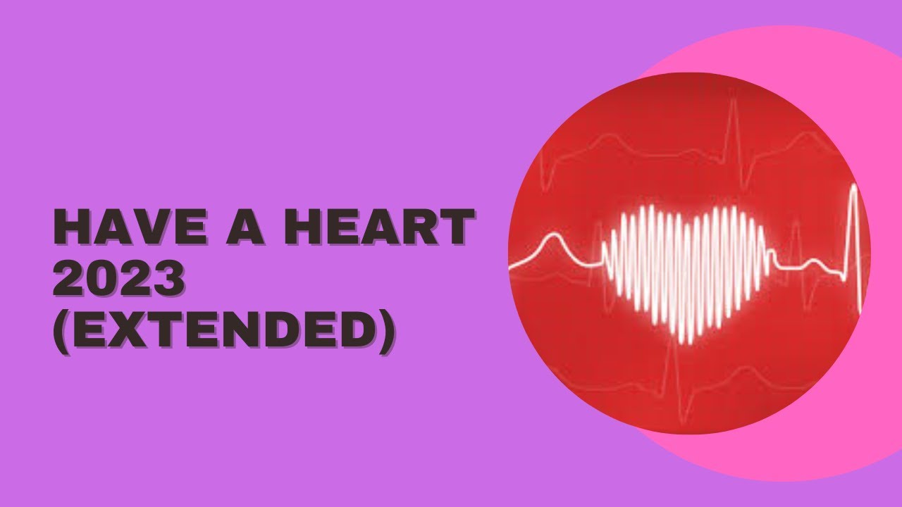extended have a heart - YouTube