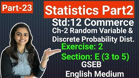 Std 12 Statistics | Ch-2 Discrete Probability Dist.| Part-23 | Gseb English Med.| By Divya Kathiriya