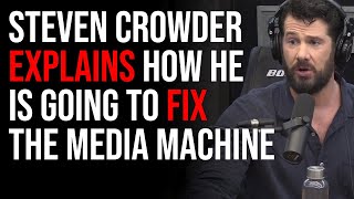 Steven Crowder Explains How He Is Going To Fix The Media Machine Profile