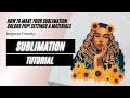 Sublimation Tutorial: How to Make Your Colors Pop While Sublimating!