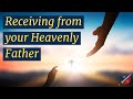 Receiving from Your Heavenly Father