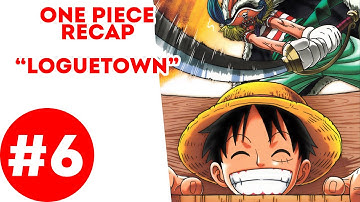 One Piece Recap #6 : Loguetown Arc