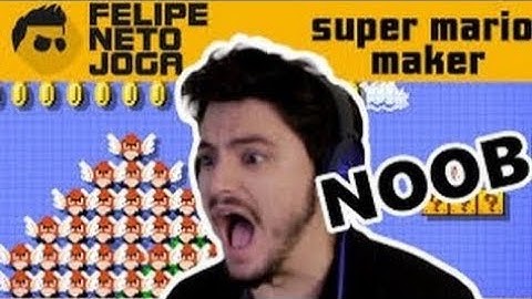 SUPER MARIO MAKER FELIPE NETO JOGA