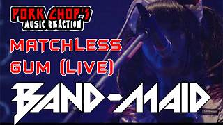 Pork Chop's Music Reaction: BAND MAID - Matchless Gum (Live)