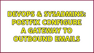 DevOps & SysAdmins: Postfix configure a gateway to outbound emails