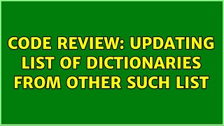 Code Review: Updating list of Dictionaries from other such list (3 Solutions!!) Profile