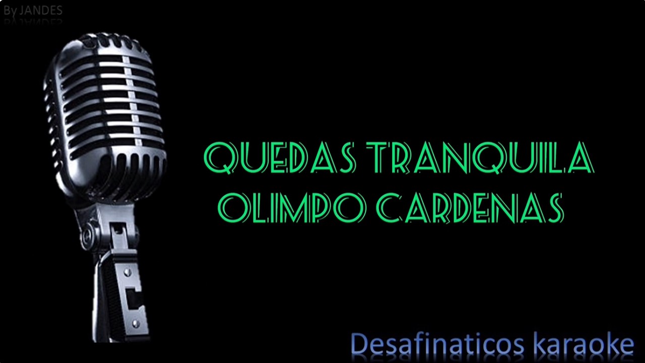 Quedas tranquila - Olimpo Cardenas - Karaoke desafinaticos 🎤