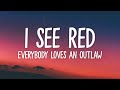 Everybody Loves An Outlaw I See Red Lyrics