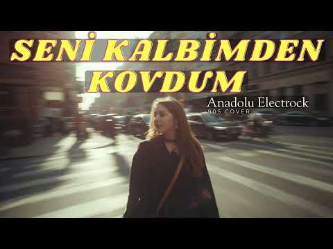Seni Kalbimden Kovdum Anadolu Electrock 90s Cover 