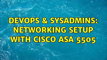 DevOps & SysAdmins: Networking setup with Cisco ASA 5505 (2 Solutions!!)