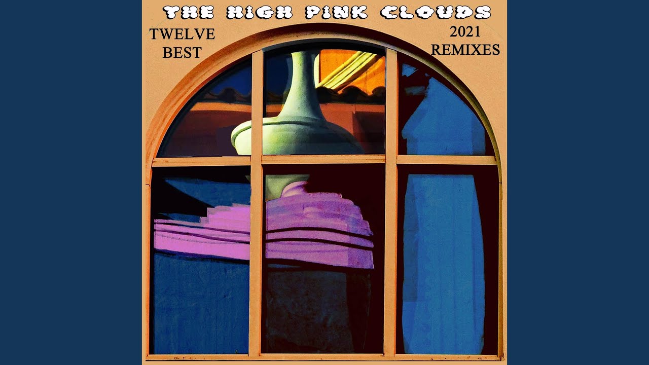 We Are the High Pink Clouds (2021 Remix)