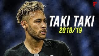 Neymar Jr 2018/19 ● Taki Taki | Skills & Goals | HD
