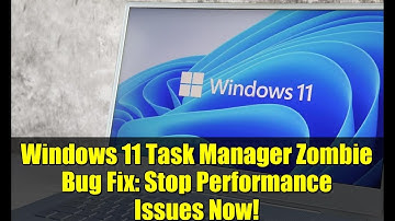 Windows 11 Task Manager Zombie Bug Fix: Stop Performance Issues Now!