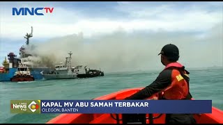 Kapal MV Abu Samah Terbakar di Cilegon, 27 ABK Berhasil Dievakuasi #LintasiNewsPagi 31/10