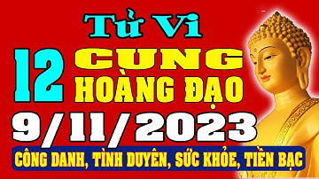 Tử vi 12 cung hoàng đạo ngày 9/11/2023 - Xem Vận Mệnh, Tài Lộc, Công Việc, Tình Duyên, Sức Khỏe