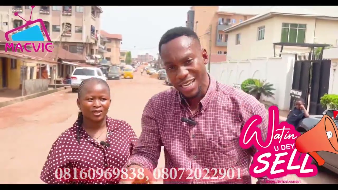 WATIN YOU DEY SELL _ MACVIC TV