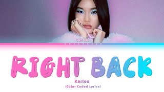 KARLEE - 'Right Back' (Color Coded Lyrics)