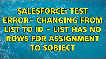 Salesforce: Test Error- Changing from List to Id - List has no rows for assignment to SObject