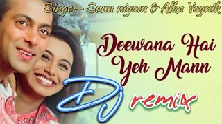 Deewana hai yeh mann dj remix song old is gold