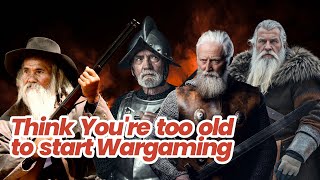 You're never too old to start wargaming