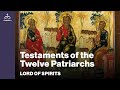 Lord of spirits  testament of the twelve patriarchs ep 91