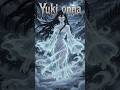 YUKI-ONNA | Japanese urban legends #horrorstories