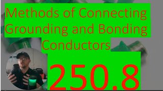 250.8 Full Break Down of Methods for Connecting Grounding and Bonding Conductors