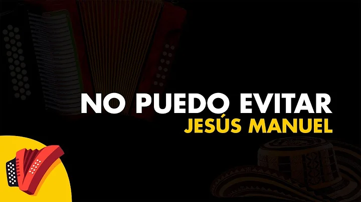 No Puedo Evitar, Jesús Manuel, Video Letra - Sentir Vallenato