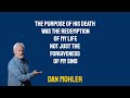 ✝️ The purpose of his death was the redemption of my life not just forgiveness of sins - Dan Mohler