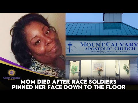 Mom Died After Race Soldiers Pinned Her Face Down To The Floor