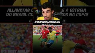 🚨 AllanStag comenta sobre a estreia do Brasil contra Marrocos na Copa! #allanstag #copastag