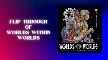 Quiet Flip Through of Worlds Within Worlds | Kerby Rosanes