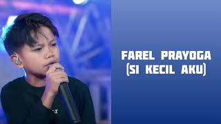 Farel Prayoga - Si Kecil Aku (Lirik)