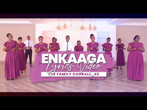 ENKAAGA THE FAMILY CHORALE KENYA 2023 LYRICS VIDEO Celebrating 5 Years Of Ministry