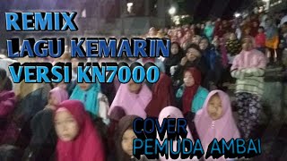 Download Lagu Musik remix lagu kemarin cover persi KN7000/Acara perdana di Ambai live yangsi MP3