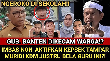 GUB BANTEN DIKECAM WARGANYA!! IMBAS BELA SISWA YG NGEROKO DI SEKOLAH!! KDM JUSTRU BELA KEPSEK INI?!!