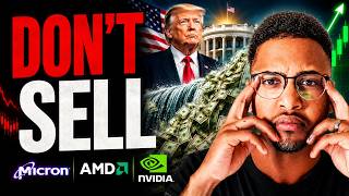 DON'T SELL YOUR MICRON, AMD & NVIDIA! TRUMP IS ABOUT TO FLOOD THE MARKET!!!