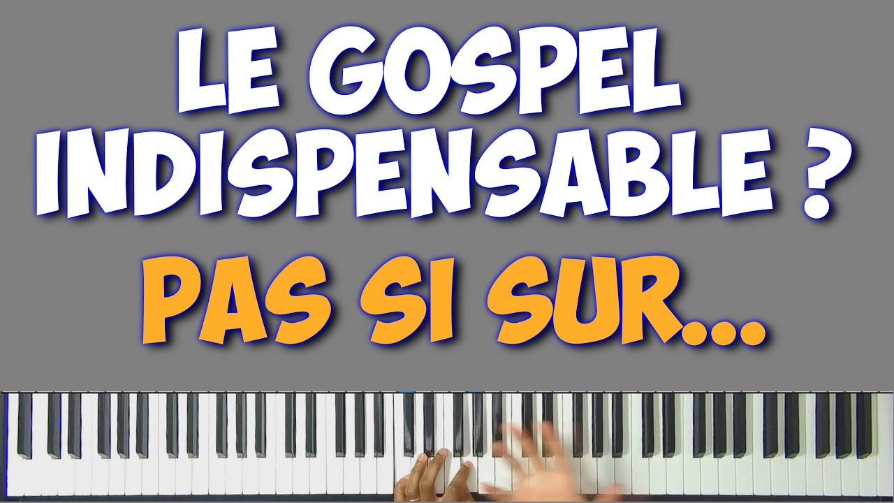 Pourquoi tu n'as pas besoin du PIANO Gospel… Et comment t'en passer.