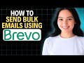 Send Bulk Emails with Brevo in 2025 📧