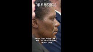 Mother competent in arson, murder case