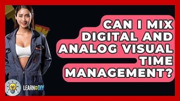 Can I Mix Digital And Analog Visual Time Management? - LearnToDIY360.com