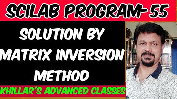 SCILAB PROGRAM for matrix inversion method.@Khillar